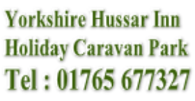 Yorkshire Hussar Inn Holiday Caravan Park Tel : 01765 677327